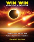 Image for Win-Win Survival Handbook : All-Hazards Safety and Future Space Colonization (Paperback)
