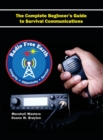 Image for Radio Free Earth : The Complete Beginner&#39;s Guide to Survival Communications (Hardcover)