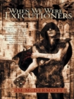 Image for When we were executioners