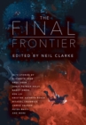 Image for The final frontier: stories of exploring space, colonizing the universe, and first contact