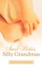 Image for Sweet Babies, Silly Grandmas