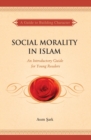 Image for Social Morality in Islam : An Introductory Guide for Young Readers