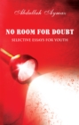 Image for No room for doubt: selective essays for youth