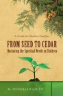 Image for From seed to cedar: nurturing the spiritual needs in children : a guide for Muslim families