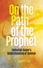 Image for On the Path of the Prophet: Fethullah Gulen&#39;s Understanding of Sunnah