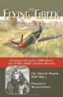 Image for The flying Greek  : an immigrant fighter ace&#39;s WWII odyssey with the RAF, USAAF and French Resistance