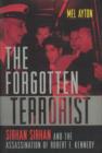 Image for The forgotten terrorist  : Sirhan Sirhan and the assassination of Robert F. Kennedy