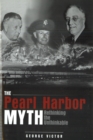 Image for The Pearl Harbor myth  : rethinking the unthinkable