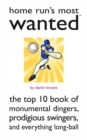 Image for Home Run&#39;s Most Wanted : The Top 10 Book of Monumental Dingers, Prodigious Swingers, and Everything Long-Ball