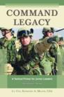 Image for Command legacy  : a tactical primer for junior leaders