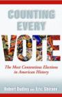 Image for Counting Every Vote : The Most Contentious Elections in American History