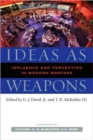 Image for Ideas as weapons  : influence and perception in modern warfare