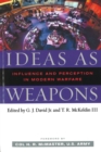 Image for Ideas as weapons  : influence and perception in modern warfare