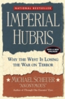 Image for Imperial Hubris: Why the West Is Losing the War on Terror