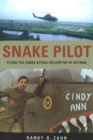 Image for Snake Pilot: Flying the Cobra Attack Helicopter in Vietnam