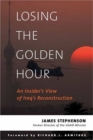 Image for Losing the Golden Hour: An Insider&#39;s View of Iraq&#39;s Reconstruction