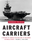Image for Aircraft Carriers: A History of Carrier Aviation and Its Influence on World Events, Volume II: 1946-2006