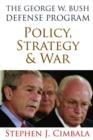 Image for The George W. Bush Defense Program : Policy, Strategy &amp; War