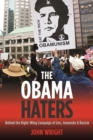 Image for The Obama haters  : behind the right-wing campaign of lies, innuendo and racism