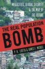Image for The real population bomb  : megacities, global security &amp; the map of the future