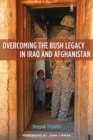 Image for Overcoming the Bush Legacy in Iraq and Afghanistan