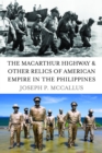 Image for MacArthur Highway and Other Relics of American Empire in the Philippines