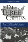 Image for Tale of Three Cities: The 1962 Baseball Season in New York, Los Angeles, and San Francisco