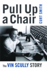 Image for Pull Up a Chair: The Vin Scully Story