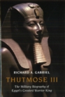 Image for Thutmose III: The Military Biography of Egypt&#39;s Greatest Warrior King