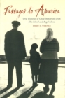 Image for Passages to America: Oral Histories of Child Immigrants from Ellis Island and Angel Island