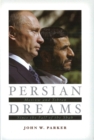 Image for Persian Dreams: Moscow and Tehran Since the Fall of the Shah