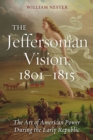Image for The Jeffersonian Vision, 1801-1815