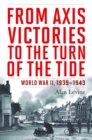 Image for From Axis victories to the turn of the tide  : World War II, 1939-1943
