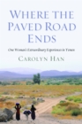 Image for Where the paved road ends  : one woman&#39;s extraordinary experiences in Yemen