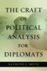 Image for The Craft of Political Analysis for Diplomats