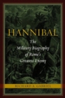 Image for Hannibal: The Military Biography of Rome&#39;s Greatest Enemy