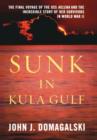 Image for Sunk in Kula Gulf  : the final voyage of the U.S.S. Helena and the incredible story of her survivors