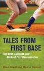 Image for Tales from first base  : the best, funniest, and slickest first basemen ever