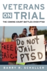 Image for Veterans on Trial: The Coming Court Battles over PTSD