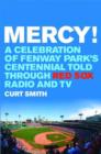 Image for Mercy! : A Celebration of Fenway Park&#39;s Centennial Told Through Red Sox Radio and Tv
