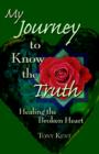 Image for My Journey to Know the Truth : Healing the Broken Heart