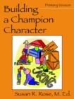Image for Building a Champion Character : A Practical Guidance Program: Primary Version