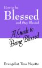 Image for How to Be Blessed and Stay Blessed : A Guide to Being Blessed
