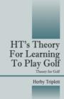 Image for Ht&#39;s Theory for Learning to Play Golf : Theory for Golf