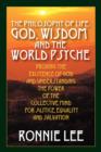 Image for The Philosophy of Life : God, Wisdom and the World Psyche - Proving the Existence of God and Understanding the Power of the Collective Mind for