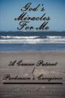 Image for God&#39;s Miracles For Me A Cancer Patient/Parkinson&#39;s Caregiver