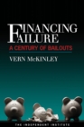 Image for Financing Failure : A Century of Bailouts