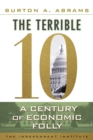Image for The Terrible 10 : A Century of Economic Folly