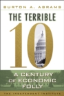 Image for The Terrible 10: A Century of Economic Folly