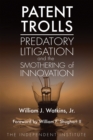 Image for Patent Trolls : Predatory Litigation and the Smothering of Innovation